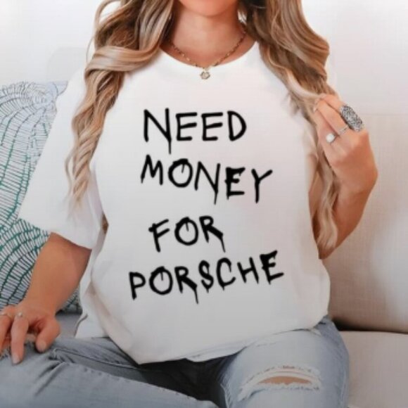 Brooke B Other - Need Money For Porsche Funny Car Racing Auto Enthusiast Graphic T-Shirt 73